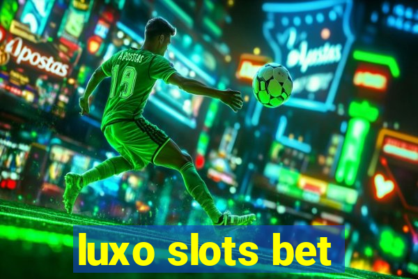 luxo slots bet